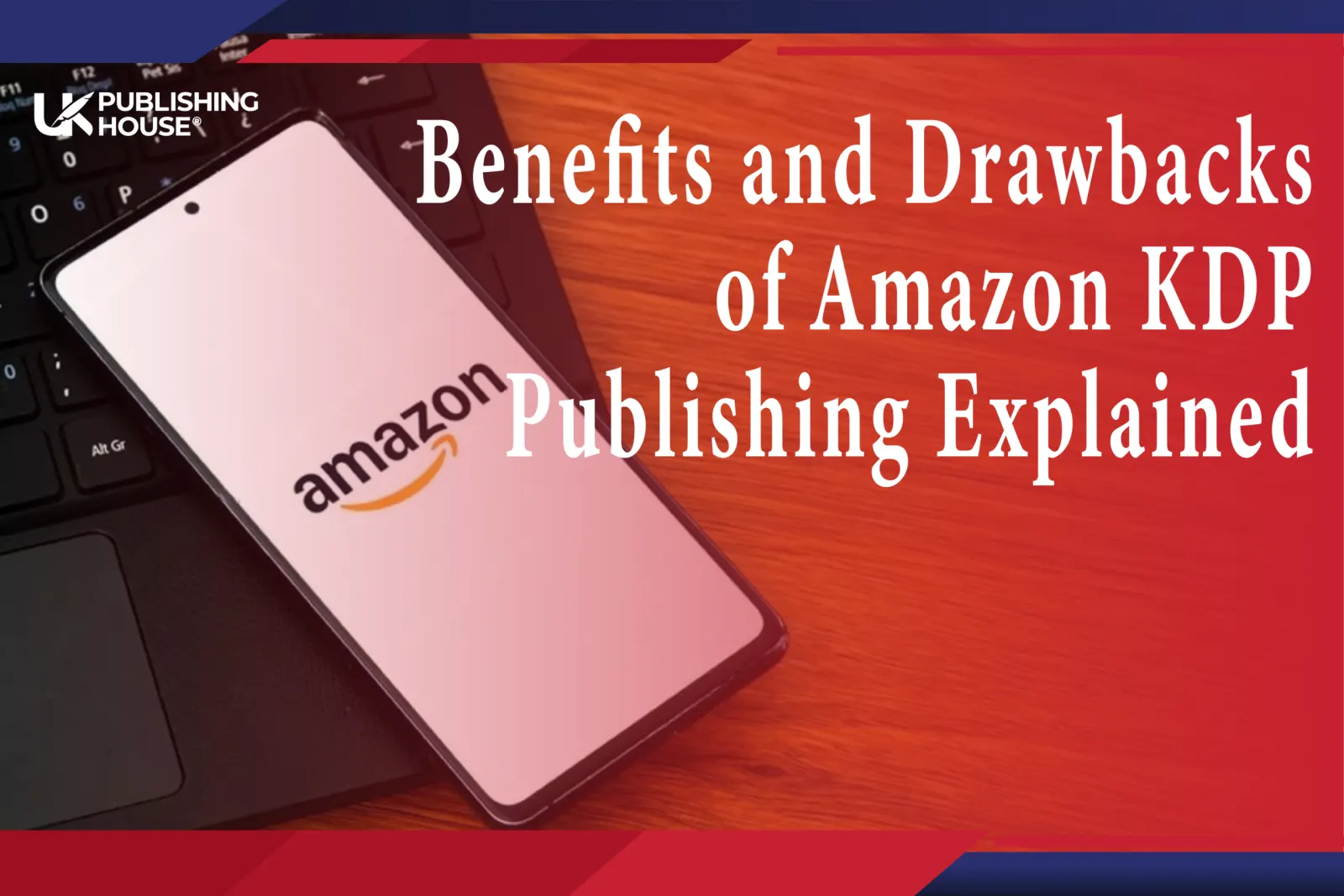 Benefits and Drawbacks of Amazon KDP Publishing Explained