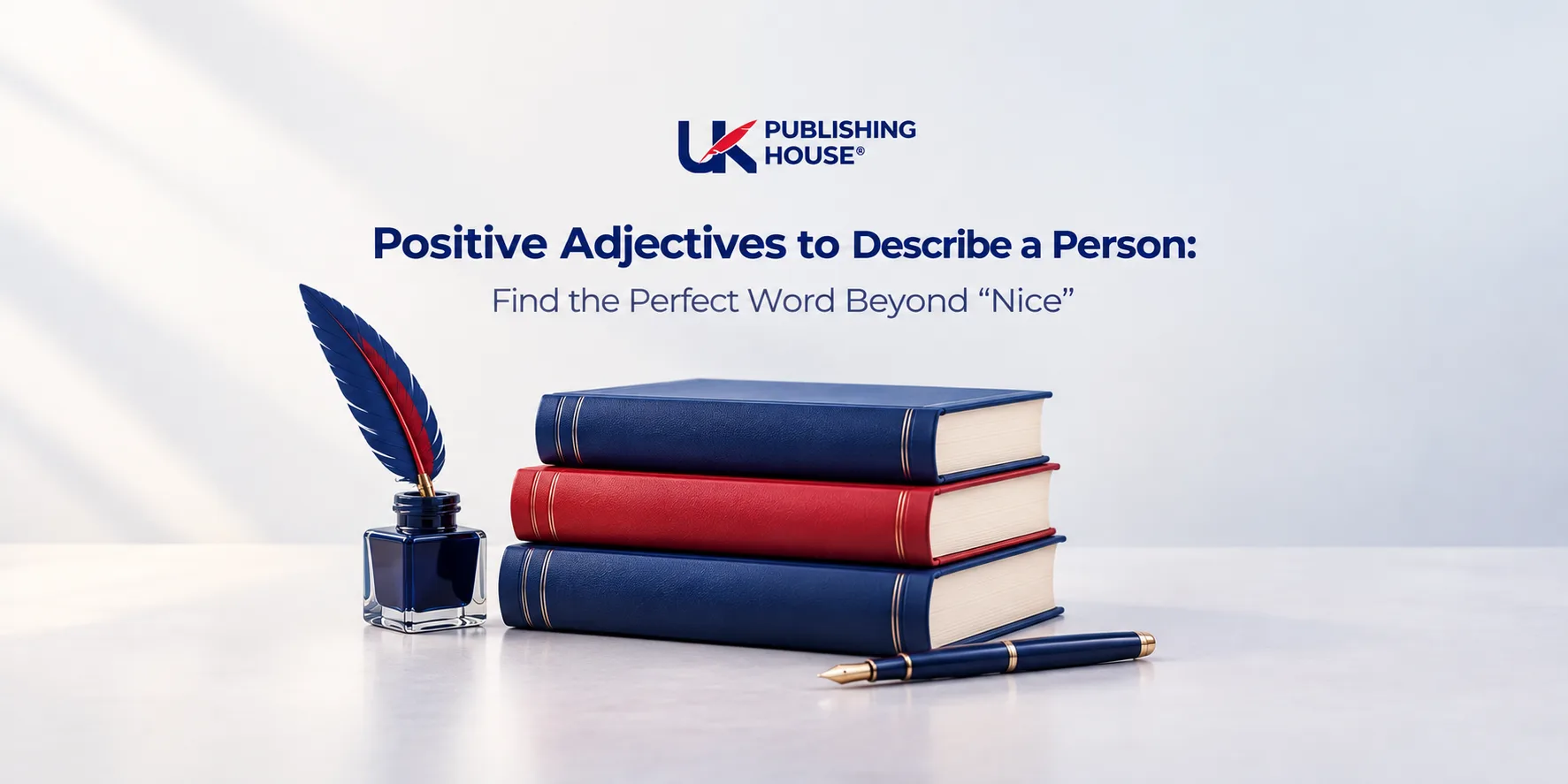 Positive Adjectives to Describe a Person: Find the Perfect Word Beyond "Nice"